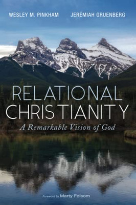 Relational Christianity: A Remarkable Vision Of God