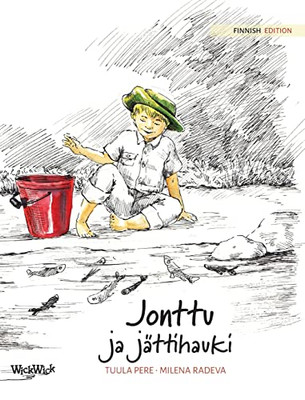 Jonttu Ja Jättihauki: Finnish Edition Of Jonty And The Giant Pike