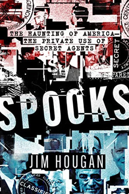 Spooks: The Haunting Of America?The Private Use Of Secret Agents