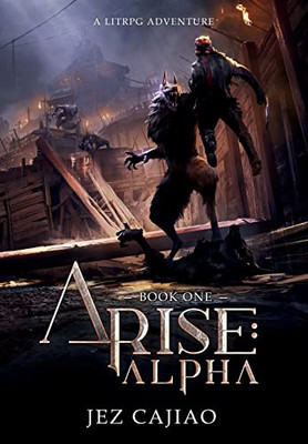 Arise: Alpha: A Dark Litrpg Adventure