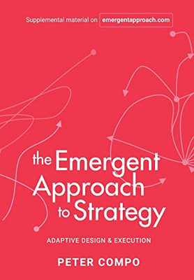 The Emergent Approach To Strategy: Adaptive Design & Execution