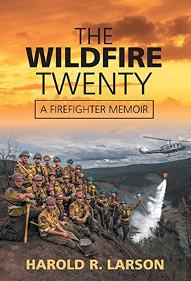 The Wildfire Twenty: A Firefighter Memoir