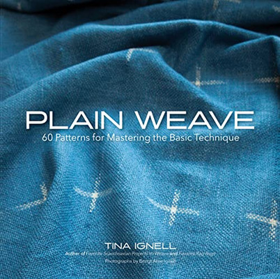 Plain Weave: 60 Patterns For Mastering The Basic Technique