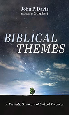 Biblical Themes: A Thematic Summary Of Biblical Theology