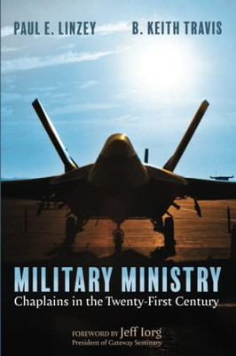 Military Ministry: Chaplains In The Twenty-First Century