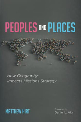 Peoples And Places: How Geography Impacts Missions Strategy