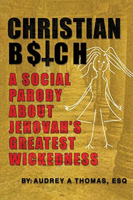 Christian B$Tch: A Social Parody About Jehovah's Greatest Wickedness