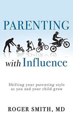 Parenting With Influence: Shifting Your Parenting Style As You And Your Child Grow