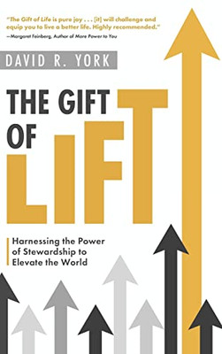 The Gift Of Lift: Harnessing The Power Of Stewardship To Elevate The World