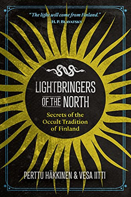 Lightbringers Of The North: Secrets Of The Occult Tradition Of Finland