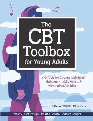 The Cbt Toolbox For Young Adults: 170 Tools For Coping With Stress, Building Healthy Habits & Navigating Adulthood