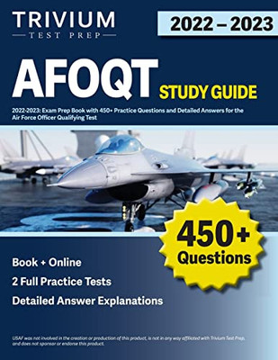 Afoqt Study Guide 2022-2023: Exam Prep Book With 450+ Practice Questions And Detailed Answers For The Air Force Officer Qualifying Test