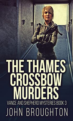 The Thames Crossbow Murders (Vance And Shepherd Mysteries)