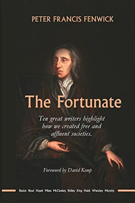 The Fortunate: Ten Great Writers Highlight How We Created Free And Affluent Societies