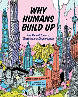 Why Humans Build Up: The Rise Of Towers, Temples And Skyscrapers (Orca Timeline, 1)