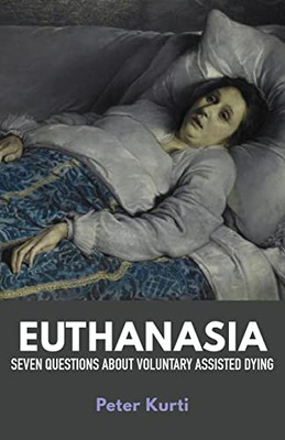 Euthanasia: Seven Questions About Voluntary Assisted Dying