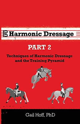 Harmonic Dressage Part 2: Techniques Of Harmonic Dressage And The Training Pyramid