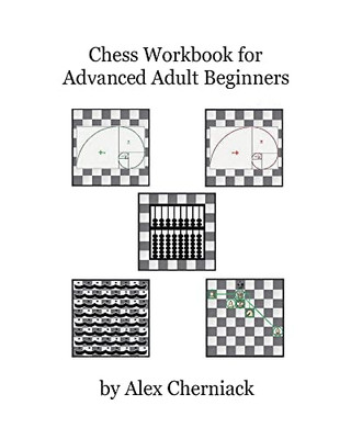 Chess Workbook For Advanced Adult Beginners