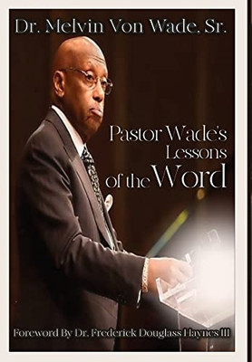 Pastor Wade's Lessons Of The Word
