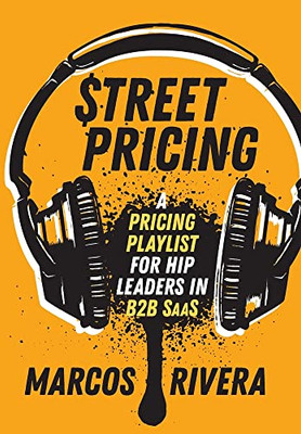 Street Pricing: A Pricing Playlist For Hip Leaders In B2B Saas