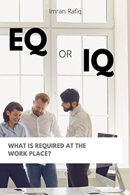 Eq Or Iq- What Is Required At The Work Place?