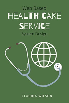 Web Based Healthcare Service System Design