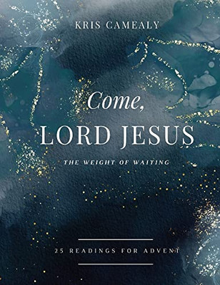 Come, Lord Jesus: The Weight Of Waiting