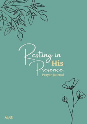Resting In His Presence: Prayer Journal