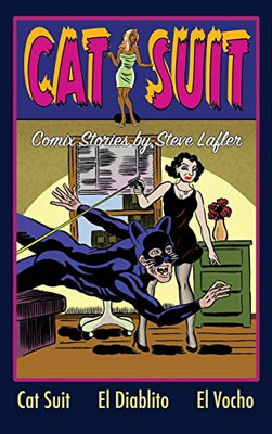 Cat Suit: Comix Stories By Steve Lafler