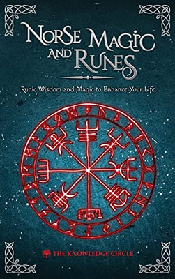 Norse Magic And Runes: Runic Wisdom And Magic To Enhance Your Life