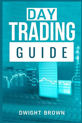 Day Trading Guide: Create A Passive Income Stream In 17 Days By Mastering Day Trading. Learn All The Strategies And Tools For Money Management, Discipline, And Trader Psychology (2022 For Beginners)