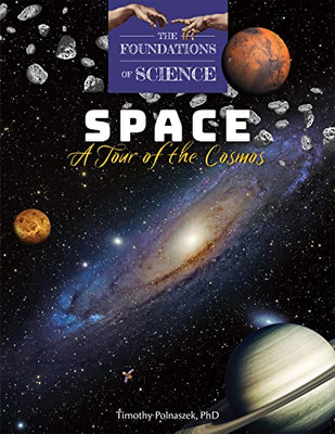 Space: A Tour Of The Cosmos (The Foundations Of Science)