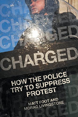 Charged: How The Police Try To Suppress Protest