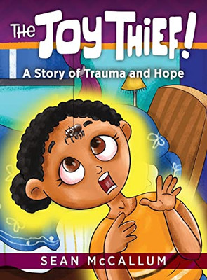 The Joy Thief: A Story Of Trauma And Hope