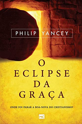 O Eclipse Da Graça: Onde Foi Parar A Boa-Nova Do Cristianismo? (Portuguese Edition)