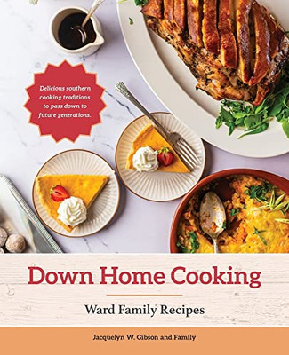 Down Home Cooking: Ward Family Recipes