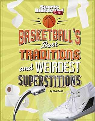 Basketball's Best Traditions And Weirdest Superstitions (Sports Illustrated Kids: Traditions And Superstitions)