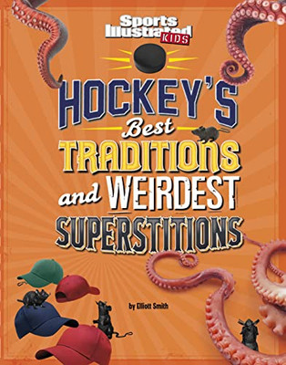 Hockey's Best Traditions And Weirdest Superstitions (Sports Illustrated Kids: Traditions And Superstitions)