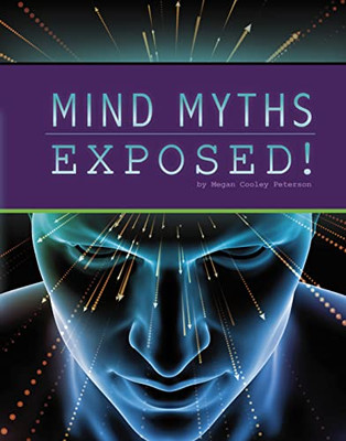 Mind Myths Exposed! (The Unexplained: Fact Or Fiction?)