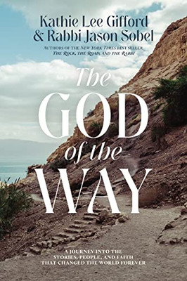 The God Of The Way: A Journey Into The Stories, People, And Faith That Changed The World Forever