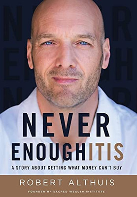 Never Enoughitis: A Story About Getting What Money Can'T Buy
