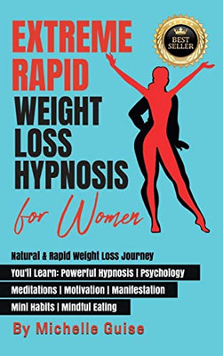 Extreme Rapid Weight Loss Hypnosis For Women: Natural & Rapid Weight Loss Journey. You'Ll Learn: Powerful Hypnosis ? Psychology ? ... Habits ? Mindful Eating. New Version