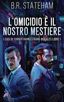 L'Omicidio È Il Nostro Mestiere (I Casi Di Turner Hahn E Frank Morales) (Italian Edition)