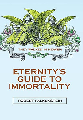 EternityS Guide To Immortality: They Walked In Heaven