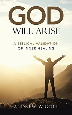 God Will Arise: A Biblical Validation Of Inner Healing