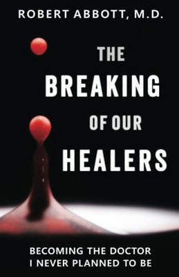 The Breaking Of Our Healers: Becoming The Doctor I Never Planned To Be