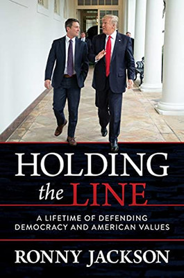 Holding The Line: A Lifetime Of Defending Democracy And American Values