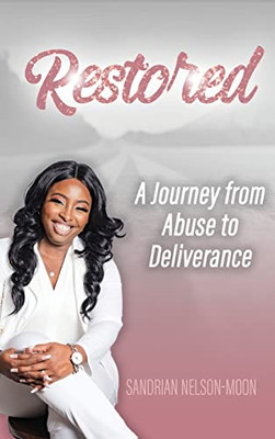 Restored- A Journey From Abuse To Deliverance