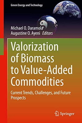 Valorization of Biomass to Value-Added Commodities: Current Trends, Challenges, and Future Prospects (Green Energy and Technology)