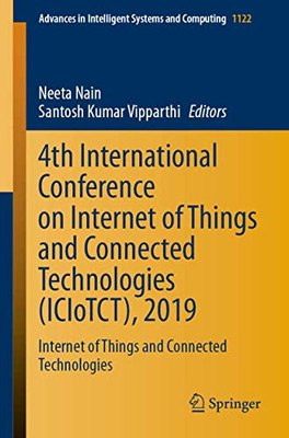 4th International Conference on Internet of Things and Connected Technologies (ICIoTCT), 2019: Internet of Things and Connected Technologies (Advances in Intelligent Systems and Computing, 1122)